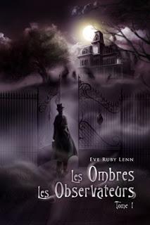 Les ombres, les observateurs tome 1 d'Eve Ruby Lenn