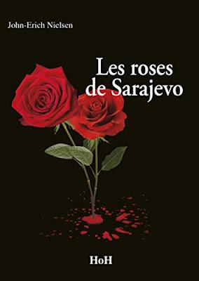 « Les roses de Sarajevo » de John-Erich Nielsen