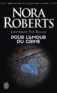 Lieutenant Eve Dallas # 41 : Pour l’amour du crime de Nora Roberts