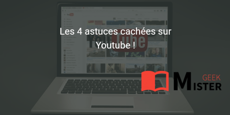 Les 4 astuces cachées sur Youtube ! Les 4 astuces cachées sur Youtube !
