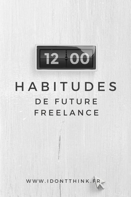 Mes habitudes de future Freelance (billet invité) Leïla te donne toutes ses astuces pour préparer sereinement sa future vie de Freelance !