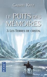 Le puits des mémoires tome 3 : Les Terres de cristal, Gabriel Katz