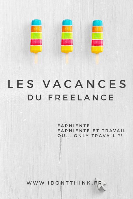 Les vacances du Freelance Je te présentent les 3 solutions qui s'offrent à toi pour gérer ton été de Freelance !