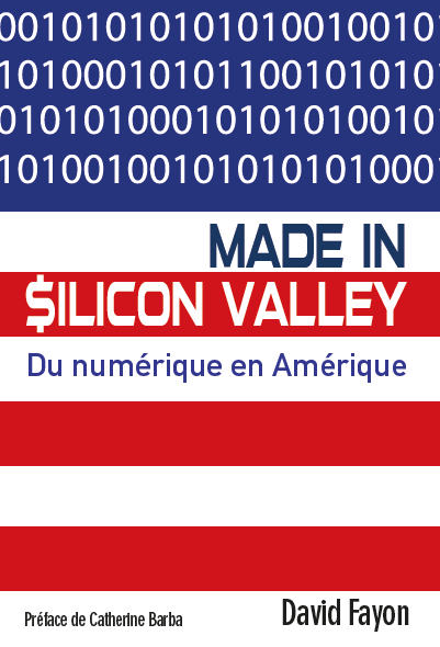 Préface de Made in Silicon Valley – Du numérique en Amérique