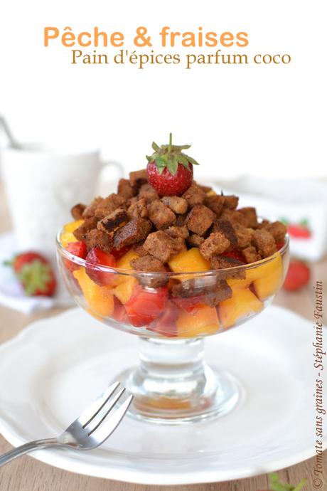 Salade de pêche & fraises, pain d'épices parfum coco Salade de pêches et fraises, pain d'épices parfum coco