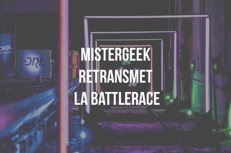 Mistergeek retransmet la BattleRace, une course de drone Mistergeek retransmet la BattleRace, une course de drone