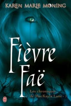 Couverture Les Chroniques de MacKayla Lane, tome 3 : Fièvre Faë