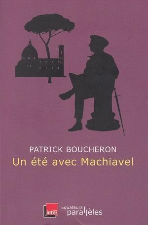 Un été avec Machiavel, de Patrick Boucheron