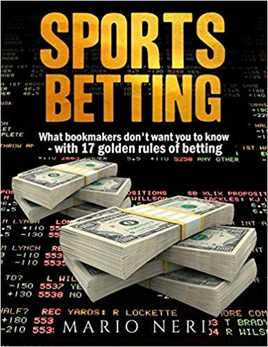 SPORTS BETTING: What Bookmakers Don’t Want You To Know With 17 Golden Rules Of Betting