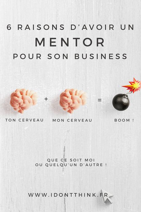 6 raisons d’avoir un mentor pour son business Ne reste pas seul dans la création ou dans le développement de ton entreprise !
