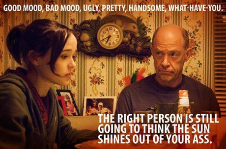 Juno – Good mood, bad mood, ugly, pretty, handsome, what-have-you. The right person is still going to think the sun shines out of your ass. Juno