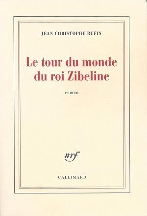 Le tour du monde du roi Zibeline, de Jean-Christophe Rufin