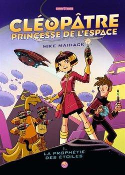 Cléopâtre princesse de l’espace T.1 : La prophétie des étoiles de Mike Maihack