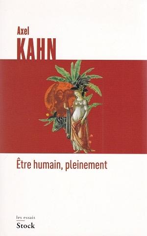 Être humain, pleinement, d'Axel Kahn