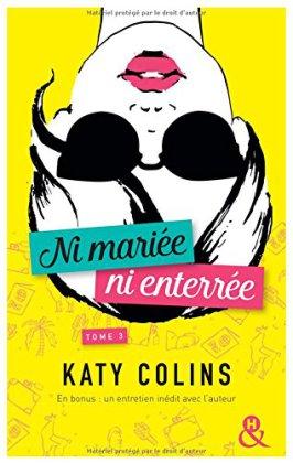 Ni mariée, ni enterrée Tome 3 de Katy Colins