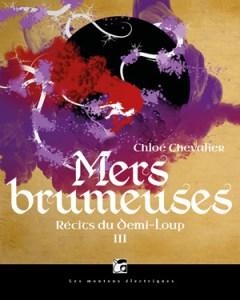 CHEVALIER Chloé – Récits du Demi-Loup ~ Mers Brumeuses, tome 3