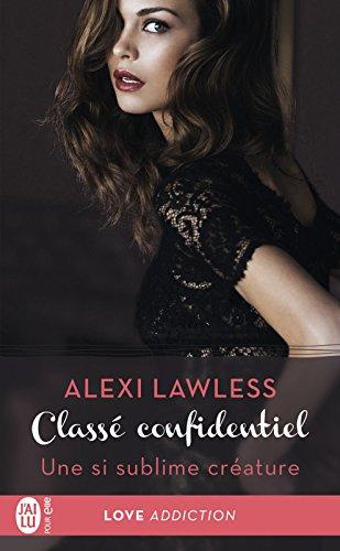 A vos agendas : Découvrez Classé confidentiel d'Alexi Lawless , la nouvelle saga Love Addiction