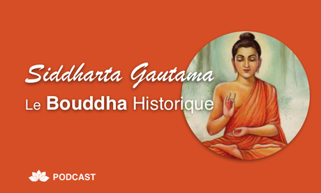 Siddharta Gautama, le Bouddha Historique