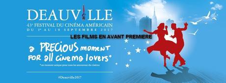 Festival de Deauville 2017 - Les Films en Avant Première #Deauville2017