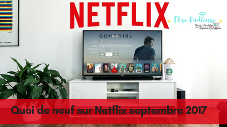 Quoi de neuf sur #Netflix Canada pour septembre 2017?