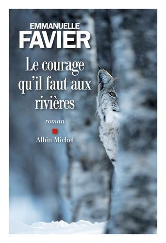 [Extraits] Le Courage qu’il faut aux rivières d’Emmanuelle Favier