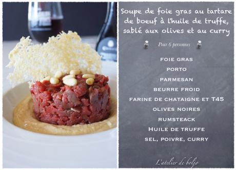 Soupe de foie gras au tartare de boeuf à l’huile de truffe, sablé aux olives et au curry