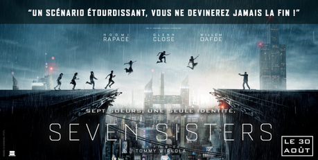 [Cinéma] Seven Sisters : La dystopie à ne pas rater !