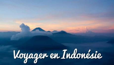 Voyager en Indonésie : 3 mois incroyables dans ce merveilleux pays !