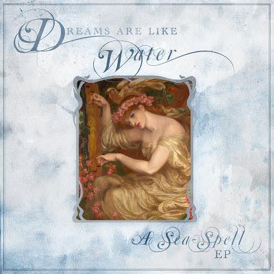 Dreams are Like Water -  A Sea​-​Spell EP