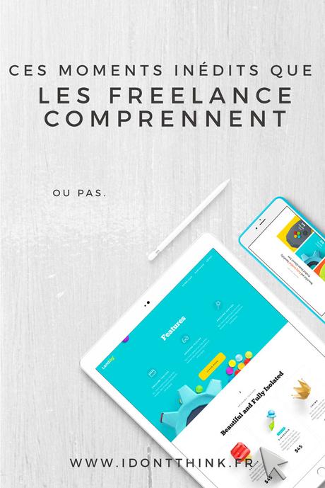 Ces moments inédits que les Freelance comprennent Ces moments inédits que les Freelance comprennent