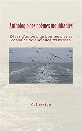 Anthologie des poemes inoubliables.