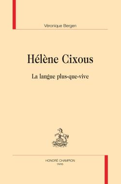 Véronique Bergen,  Hélène Cixous, La langue plus-que-vive   par Isabelle Lévesque