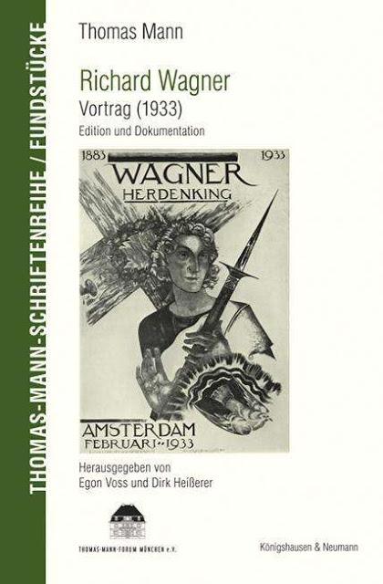 Wagner Herdenking 1883-1933. Une édition critique du discours de Thomas Mann sur Richard Wagner. par le Dr Heißerer