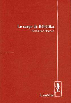 Guillaume Decourt,  Le Cargo de Rébétika  par Angèle Paoli