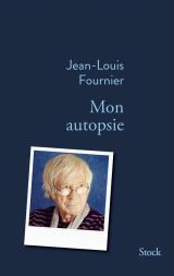 Mon autopsie de Jean-Louis Fournier, chez Stock