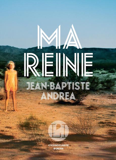 Avis sur le roman Ma reine de Jean-Baptiste Andrea Avis sur le roman Ma reine de Jean-Baptiste Andrea