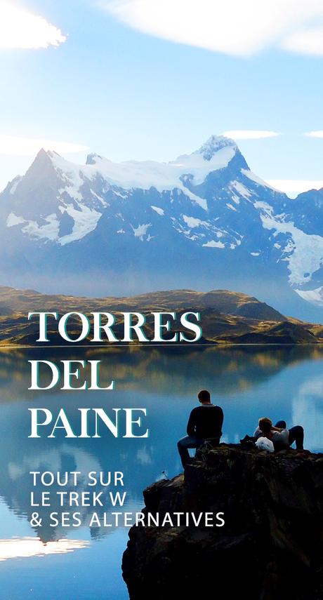 Torres del Paine en Patagonie: comment bien le visiter?
