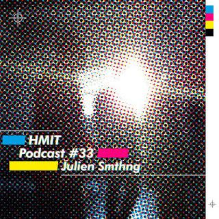 HMiT Podcast #33 : Julien Smthng