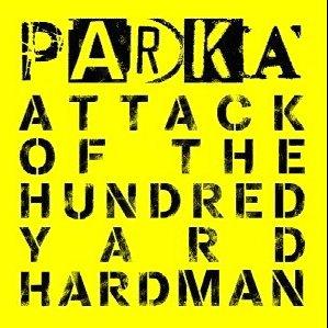 PARKA Better Anyway extrait l'album Attack Hundred yard Hardman Rock fish'n'chips...