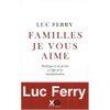 Familles_je_vous_aime_luc_ferry