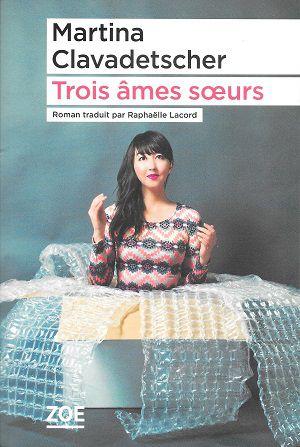 Trois âmes soeurs, de Martina Clavadetscher