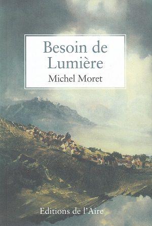 Besoin de lumière, de Michel Moret