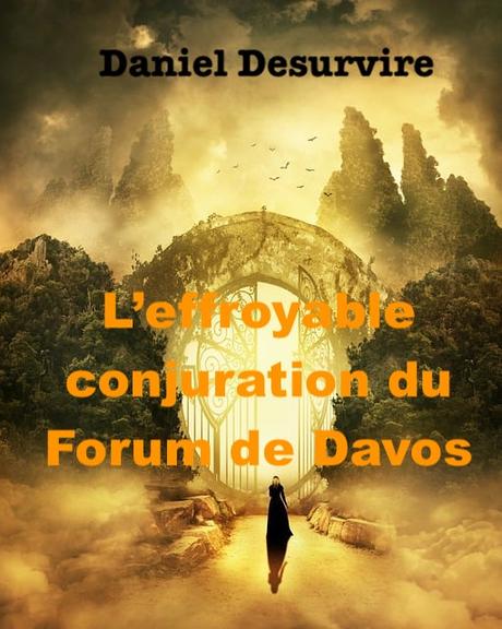 L’effroyable conjuration du Forum de Davos #4 L’effroyable conjuration du Forum de Davos #4