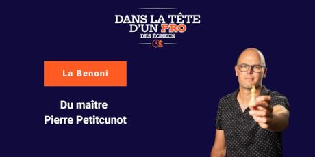 La défense Benoni du maître Pierre Petitcunot