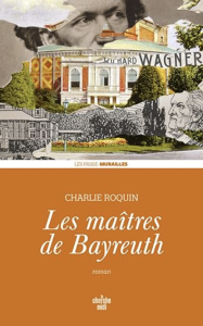 Les maîtres de Bayreuth de Charlie Roquin