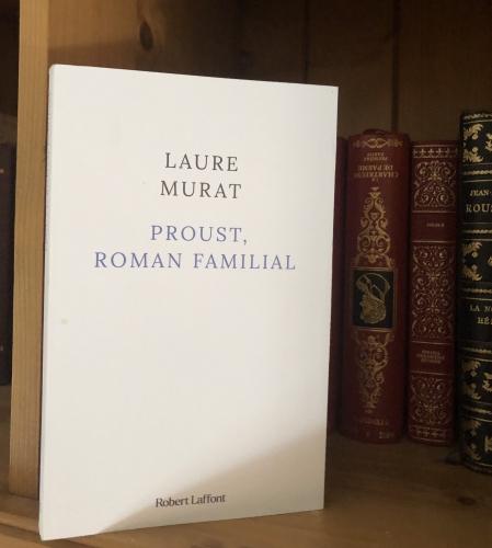 Proust roman familial - Laure Murat
