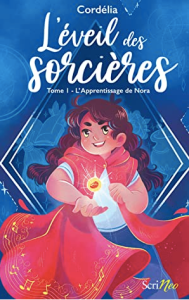 L’éveil des sorcières tome 1 : L’apprentissage de Nora, Cordélia L’éveil des sorcières tome 1 : L’apprentissage de Nora, Cordélia