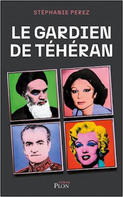 « Le gardien de Téhéran » de Stéphanie Perez