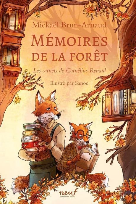 Mémoires de la forêt Les carnets de Cornélius Renard Mickael Brun Arnaud Sanoe