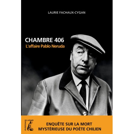 Chambre 406 L’affaire Pablo Neruda